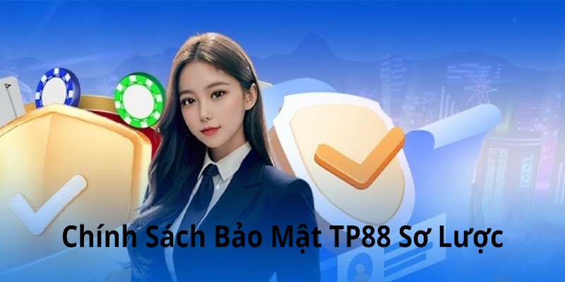 Chi tiết về chính sách bảo mật TP88