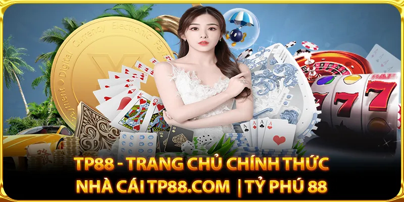 Truy cập vào trang chủ chính thức để tham gia nạp tiền TP88